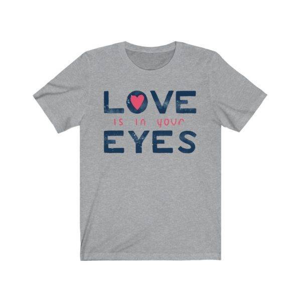 Love is in Your Eyes Short Sleeve Tee shop