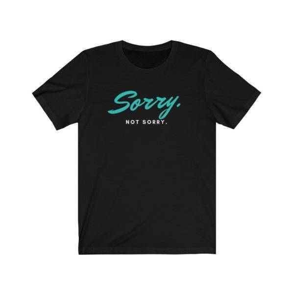 Sorry. Not Sorry Round Neck Short Sleeve T-Shirt shop