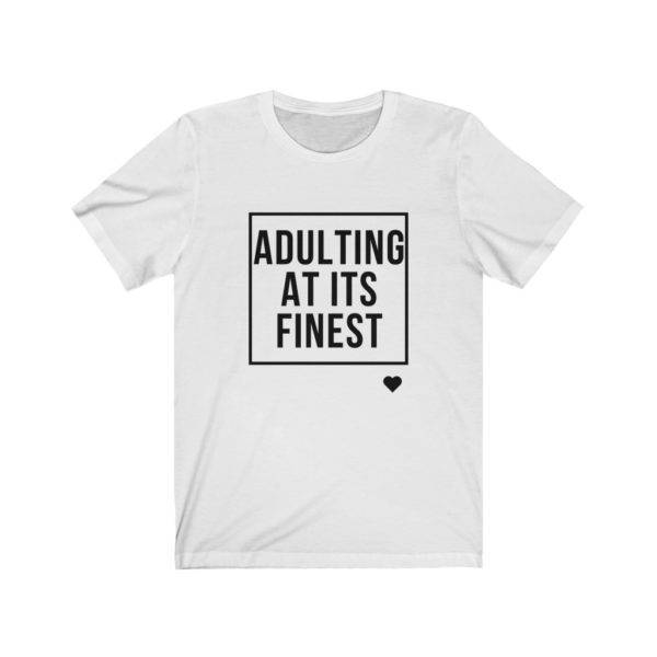 Adulting at its Finest Unisex Short Sleeve Tee shop
